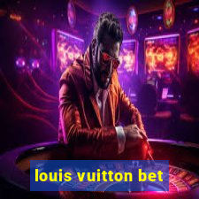 louis vuitton bet